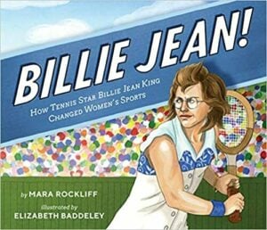 Billie Jean!: How Tennis Star Billie Jean King Changed Women’s Sports
